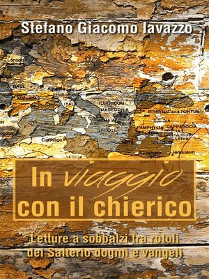 cover image of In viaggio con il chierico. Letture a sobbalzi tra rotoli del Salterio, dogmi e vangeli